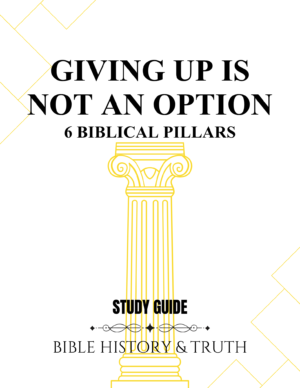 Giving Up is Not an Option: 6 Biblical Pillars - Digital Study Guide